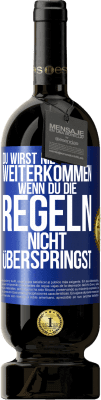 49,95 € Kostenloser Versand | Rotwein Premium Ausgabe MBS® Reserve Du wirst nie weiterkommen, wenn du die Regeln nicht überspringst Blaue Markierung. Anpassbares Etikett Reserve 12 Monate Ernte 2014 Tempranillo