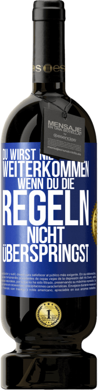 49,95 € Kostenloser Versand | Rotwein Premium Ausgabe MBS® Reserve Du wirst nie weiterkommen, wenn du die Regeln nicht überspringst Blaue Markierung. Anpassbares Etikett Reserve 12 Monate Ernte 2015 Tempranillo