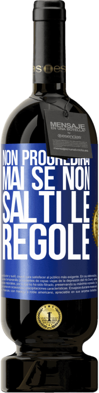 49,95 € Spedizione Gratuita | Vino rosso Edizione Premium MBS® Riserva Non progredirai mai se non salti le regole Etichetta Blu. Etichetta personalizzabile Riserva 12 Mesi Raccogliere 2015 Tempranillo