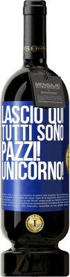 49,95 € Spedizione Gratuita | Vino rosso Edizione Premium MBS® Riserva Lascio qui, tutti sono pazzi! Unicorno! Etichetta Blu. Etichetta personalizzabile Riserva 12 Mesi Raccogliere 2014 Tempranillo