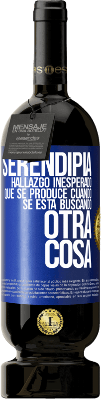 49,95 € Envío gratis | Vino Tinto Edición Premium MBS® Reserva Serendipia. Hallazgo inesperado que se produce cuando se está buscando otra cosa Etiqueta Azul. Etiqueta personalizable Reserva 12 Meses Cosecha 2015 Tempranillo