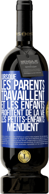 49,95 € Envoi gratuit | Vin rouge Édition Premium MBS® Réserve Lorsque les parents travaillent et les enfants profitent de la vie, les petits-enfants mendient Étiquette Bleue. Étiquette personnalisable Réserve 12 Mois Récolte 2014 Tempranillo