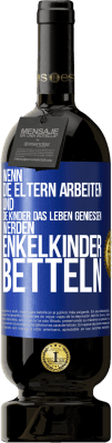 49,95 € Kostenloser Versand | Rotwein Premium Ausgabe MBS® Reserve Wenn die Eltern arbeiten und die Kinder das Leben genießen, werden Enkelkinder betteln Blaue Markierung. Anpassbares Etikett Reserve 12 Monate Ernte 2014 Tempranillo