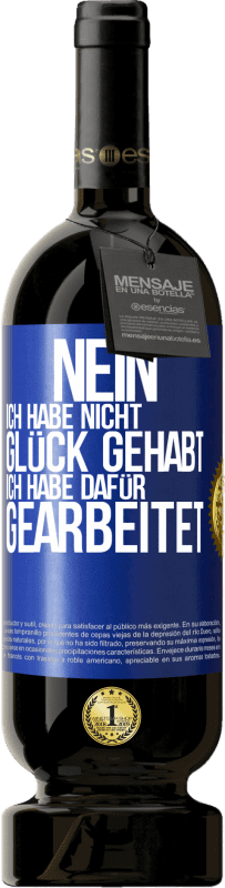 49,95 € Kostenloser Versand | Rotwein Premium Ausgabe MBS® Reserve Nein, ich habe nicht Glück gehabt. Ich habe dafür gearbeitet Blaue Markierung. Anpassbares Etikett Reserve 12 Monate Ernte 2015 Tempranillo