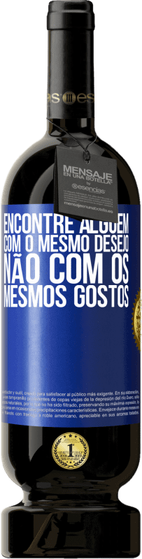 49,95 € Envio grátis | Vinho tinto Edição Premium MBS® Reserva Encontre alguém com o mesmo desejo, não com os mesmos gostos Etiqueta Azul. Etiqueta personalizável Reserva 12 Meses Colheita 2015 Tempranillo