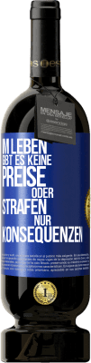 49,95 € Kostenloser Versand | Rotwein Premium Ausgabe MBS® Reserve Im Leben gibt es keine Preise oder Strafen. Nur Konsequenzen Blaue Markierung. Anpassbares Etikett Reserve 12 Monate Ernte 2015 Tempranillo