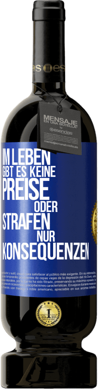 49,95 € Kostenloser Versand | Rotwein Premium Ausgabe MBS® Reserve Im Leben gibt es keine Preise oder Strafen. Nur Konsequenzen Blaue Markierung. Anpassbares Etikett Reserve 12 Monate Ernte 2015 Tempranillo