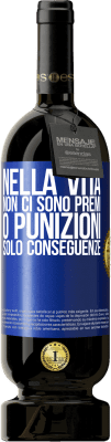 49,95 € Spedizione Gratuita | Vino rosso Edizione Premium MBS® Riserva Nella vita non ci sono premi o punizioni. Solo conseguenze Etichetta Blu. Etichetta personalizzabile Riserva 12 Mesi Raccogliere 2015 Tempranillo