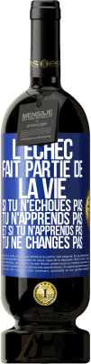 49,95 € Envoi gratuit | Vin rouge Édition Premium MBS® Réserve L'échec fait partie de la vie. Si tu n'échoues pas tu n'apprends pas et si tu n'apprends pas tu ne changes pas Étiquette Bleue. Étiquette personnalisable Réserve 12 Mois Récolte 2014 Tempranillo