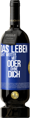49,95 € Kostenloser Versand | Rotwein Premium Ausgabe MBS® Reserve Das Leben geht weiter, mit oder ohne dich Blaue Markierung. Anpassbares Etikett Reserve 12 Monate Ernte 2016 Tempranillo