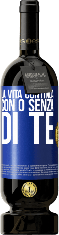 49,95 € Spedizione Gratuita | Vino rosso Edizione Premium MBS® Riserva La vita continua, con o senza di te Etichetta Blu. Etichetta personalizzabile Riserva 12 Mesi Raccogliere 2016 Tempranillo