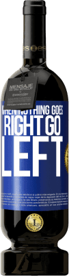 49,95 € Бесплатная доставка | Красное вино Premium Edition MBS® Бронировать When nothing goes right, go left Синяя метка. Настраиваемая этикетка Бронировать 12 Месяцы Урожай 2014 Tempranillo