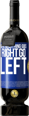 49,95 € 送料無料 | 赤ワイン プレミアム版 MBS® 予約する When nothing goes right, go left 青いタグ. カスタマイズ可能なラベル 予約する 12 月 収穫 2016 Tempranillo