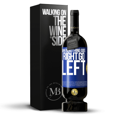 «When nothing goes right, go left» Premium Ausgabe MBS® Reserve