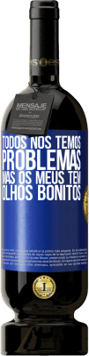 49,95 € Envio grátis | Vinho tinto Edição Premium MBS® Reserva Todos nós temos problemas, mas os meus têm olhos bonitos Etiqueta Azul. Etiqueta personalizável Reserva 12 Meses Colheita 2015 Tempranillo