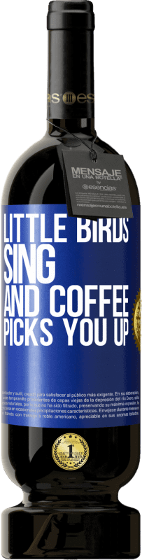 49,95 € 送料無料 | 赤ワイン プレミアム版 MBS® 予約する 小鳥が歌い、コーヒーがあなたを迎えに行きます 青いタグ. カスタマイズ可能なラベル 予約する 12 月 収穫 2014 Tempranillo