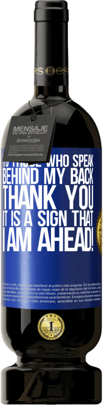 49,95 € 送料無料 | 赤ワイン プレミアム版 MBS® 予約する 私の後ろで話す人に、ありがとう。これは私が先を行く兆候です！ 青いタグ. カスタマイズ可能なラベル 予約する 12 月 収穫 2016 Tempranillo