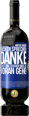 49,95 € Kostenloser Versand | Rotwein Premium Ausgabe MBS® Reserve An diejenigen, die hinter meinem Rücken sprechen: DANKE. Es ist ein Zeichen, dass ich voran gehe! Blaue Markierung. Anpassbares Etikett Reserve 12 Monate Ernte 2015 Tempranillo