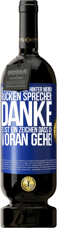 49,95 € Kostenloser Versand | Rotwein Premium Ausgabe MBS® Reserve An diejenigen, die hinter meinem Rücken sprechen: DANKE. Es ist ein Zeichen, dass ich voran gehe! Blaue Markierung. Anpassbares Etikett Reserve 12 Monate Ernte 2015 Tempranillo