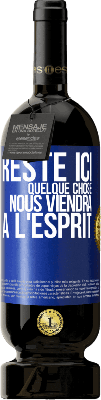 49,95 € Envoi gratuit | Vin rouge Édition Premium MBS® Réserve Reste ici, quelque chose nous viendra à l'esprit Étiquette Bleue. Étiquette personnalisable Réserve 12 Mois Récolte 2015 Tempranillo