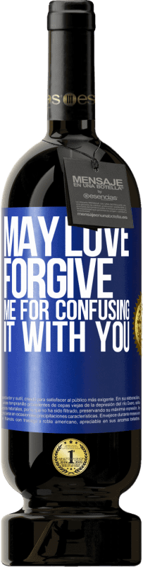 49,95 € Free Shipping | Red Wine Premium Edition MBS® Reserve May love forgive me for confusing it with you Blue Label. Customizable label Reserve 12 Months Harvest 2014 Tempranillo