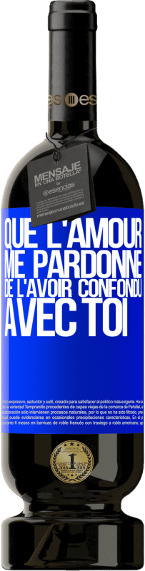 49,95 € Envoi gratuit | Vin rouge Édition Premium MBS® Réserve Que l'amour me pardonne de l'avoir confondu avec toi Étiquette Bleue. Étiquette personnalisable Réserve 12 Mois Récolte 2015 Tempranillo