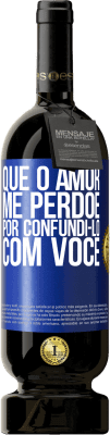 49,95 € Envio grátis | Vinho tinto Edição Premium MBS® Reserva Que o amor me perdoe por confundi-lo com você Etiqueta Azul. Etiqueta personalizável Reserva 12 Meses Colheita 2016 Tempranillo