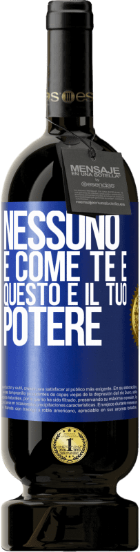 49,95 € Spedizione Gratuita | Vino rosso Edizione Premium MBS® Riserva Nessuno è come te e questo è il tuo potere Etichetta Blu. Etichetta personalizzabile Riserva 12 Mesi Raccogliere 2015 Tempranillo