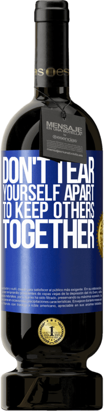 49,95 € Free Shipping | Red Wine Premium Edition MBS® Reserve Don't tear yourself apart to keep others together Blue Label. Customizable label Reserve 12 Months Harvest 2016 Tempranillo