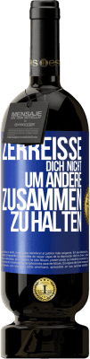 49,95 € Kostenloser Versand | Rotwein Premium Ausgabe MBS® Reserve Zerreiße dich nicht, um andere zusammen zu halten Blaue Markierung. Anpassbares Etikett Reserve 12 Monate Ernte 2015 Tempranillo