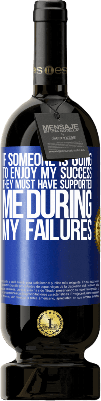 49,95 € 免费送货 | 红酒 高级版 MBS® 预订 如果有人要享受我的成功，那他们一定会在我失败期间支持我 蓝色标签. 可自定义的标签 预订 12 个月 收成 2016 Tempranillo