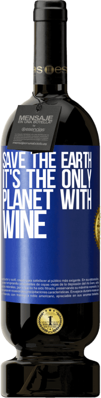 49,95 € Бесплатная доставка | Красное вино Premium Edition MBS® Бронировать Спасти Землю. Это единственная планета с вином Синяя метка. Настраиваемая этикетка Бронировать 12 Месяцы Урожай 2014 Tempranillo
