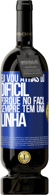 49,95 € Envio grátis | Vinho tinto Edição Premium MBS® Reserva Eu vou atrás do difícil, porque no fácil sempre tem uma linha Etiqueta Azul. Etiqueta personalizável Reserva 12 Meses Colheita 2016 Tempranillo