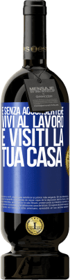 49,95 € Spedizione Gratuita | Vino rosso Edizione Premium MBS® Riserva E senza accorgertene, vivi al lavoro e visiti la tua casa Etichetta Blu. Etichetta personalizzabile Riserva 12 Mesi Raccogliere 2014 Tempranillo