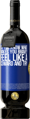 49,95 € 免费送货 | 红酒 高级版 MBS® 预订 你知道什么让你勇敢吗？感觉像一个胆小鬼，尝试 蓝色标签. 可自定义的标签 预订 12 个月 收成 2016 Tempranillo