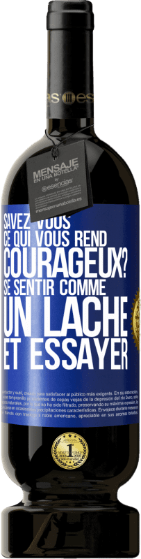 49,95 € Envoi gratuit | Vin rouge Édition Premium MBS® Réserve Savez-vous ce qui vous rend courageux? Se sentir comme un lâche et essayer Étiquette Bleue. Étiquette personnalisable Réserve 12 Mois Récolte 2015 Tempranillo