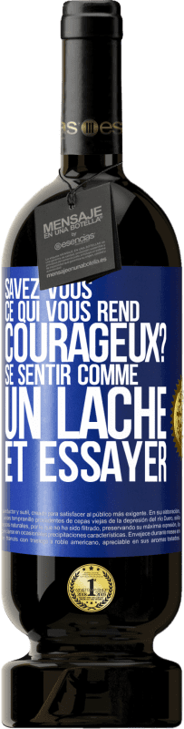 49,95 € Envoi gratuit | Vin rouge Édition Premium MBS® Réserve Savez-vous ce qui vous rend courageux? Se sentir comme un lâche et essayer Étiquette Bleue. Étiquette personnalisable Réserve 12 Mois Récolte 2016 Tempranillo