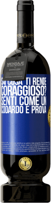 49,95 € Spedizione Gratuita | Vino rosso Edizione Premium MBS® Riserva sai cosa ti rende coraggioso? Senti come un codardo e prova Etichetta Blu. Etichetta personalizzabile Riserva 12 Mesi Raccogliere 2016 Tempranillo