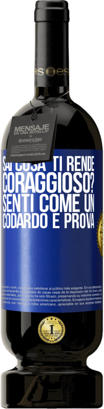 49,95 € Spedizione Gratuita | Vino rosso Edizione Premium MBS® Riserva sai cosa ti rende coraggioso? Senti come un codardo e prova Etichetta Blu. Etichetta personalizzabile Riserva 12 Mesi Raccogliere 2015 Tempranillo