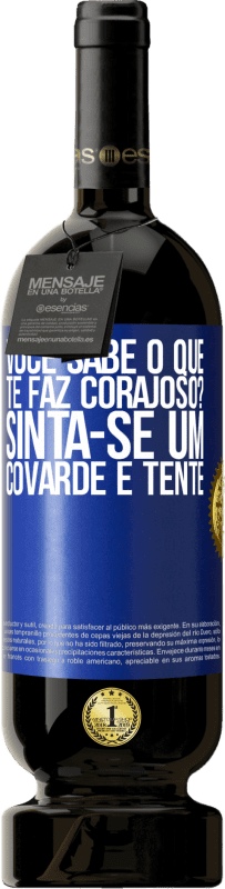 49,95 € Envio grátis | Vinho tinto Edição Premium MBS® Reserva você sabe o que te faz corajoso? Sinta-se um covarde e tente Etiqueta Azul. Etiqueta personalizável Reserva 12 Meses Colheita 2015 Tempranillo