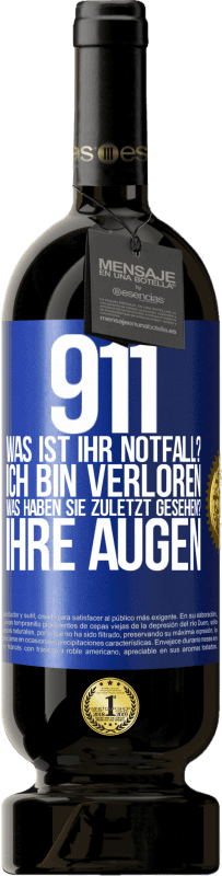 49,95 € Kostenloser Versand | Rotwein Premium Ausgabe MBS® Reserve 911, was ist Ihr Notfall? Ich bin verloren. Was haben Sie zuletzt gesehen? Ihre Augen Blaue Markierung. Anpassbares Etikett Reserve 12 Monate Ernte 2016 Tempranillo