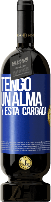 49,95 € 免费送货 | 红酒 高级版 MBS® 预订 Tengo un alma y está cargada 蓝色标签. 可自定义的标签 预订 12 个月 收成 2014 Tempranillo