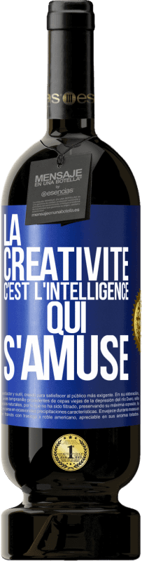 49,95 € Envoi gratuit | Vin rouge Édition Premium MBS® Réserve La créativité c'est l'intelligence qui s'amuse Étiquette Bleue. Étiquette personnalisable Réserve 12 Mois Récolte 2015 Tempranillo