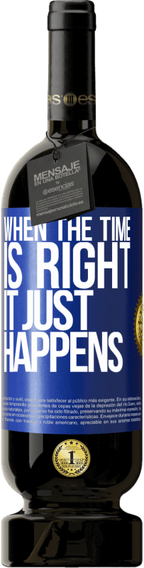 49,95 € Free Shipping | Red Wine Premium Edition MBS® Reserve When the time is right, it just happens Blue Label. Customizable label Reserve 12 Months Harvest 2015 Tempranillo