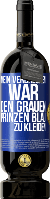 49,95 € Kostenloser Versand | Rotwein Premium Ausgabe MBS® Reserve Mein Verbrechen war den grauen Prinzen blau zu kleiden Blaue Markierung. Anpassbares Etikett Reserve 12 Monate Ernte 2014 Tempranillo