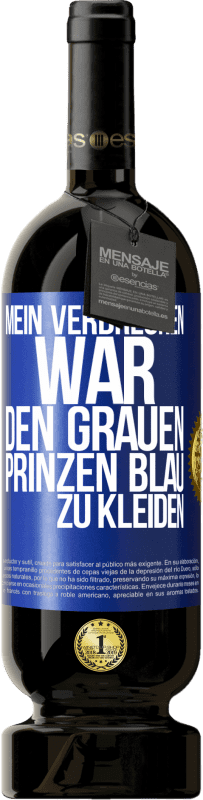 49,95 € Kostenloser Versand | Rotwein Premium Ausgabe MBS® Reserve Mein Verbrechen war den grauen Prinzen blau zu kleiden Blaue Markierung. Anpassbares Etikett Reserve 12 Monate Ernte 2015 Tempranillo