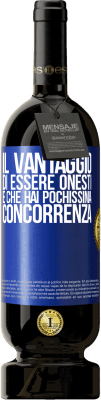 49,95 € Spedizione Gratuita | Vino rosso Edizione Premium MBS® Riserva Il vantaggio di essere onesti è che hai pochissima concorrenza Etichetta Blu. Etichetta personalizzabile Riserva 12 Mesi Raccogliere 2015 Tempranillo