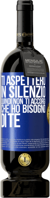 49,95 € Spedizione Gratuita | Vino rosso Edizione Premium MBS® Riserva Ti aspetterò in silenzio, quindi non ti accorgi che ho bisogno di te Etichetta Blu. Etichetta personalizzabile Riserva 12 Mesi Raccogliere 2015 Tempranillo