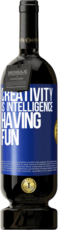 49,95 € Free Shipping | Red Wine Premium Edition MBS® Reserve Creativity is intelligence having fun Blue Label. Customizable label Reserve 12 Months Harvest 2015 Tempranillo