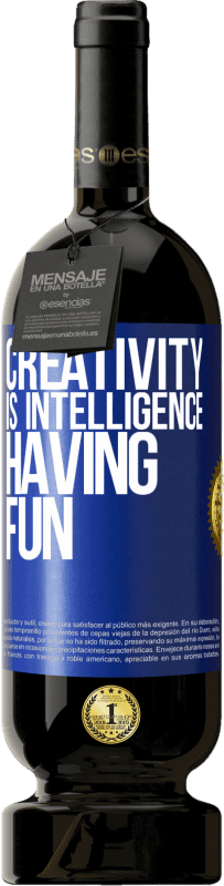49,95 € Free Shipping | Red Wine Premium Edition MBS® Reserve Creativity is intelligence having fun Blue Label. Customizable label Reserve 12 Months Harvest 2016 Tempranillo